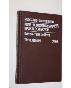 Kirjailijan Timo Jäminki käytetty kirja Ruotsalais-suomalainen kone- ja moottorisanasto = Maskin och motor : svensk-finsk ordlista