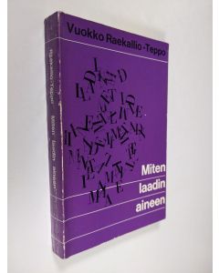 Kirjailijan Vuokko Raekallio-Teppo käytetty kirja Miten laadin aineen