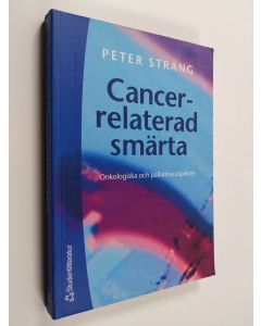 Kirjailijan Peter Strang käytetty kirja Cancerrelaterad smärta : onkologiska och palliativa aspekter