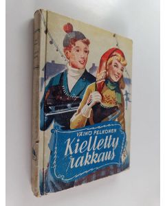 Kirjailijan Väinö Pelkonen käytetty kirja Kielletty rakkaus
