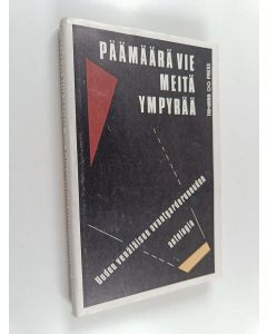 Kirjailijan Jukka Mallinen käytetty kirja Päämäärä vie meitä ympyrää : uuden venäläisen avantgarderunouden antologia