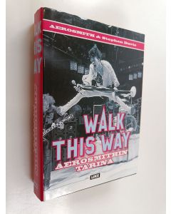 Kirjailijan Stephen Davis käytetty kirja Walk this way : Aerosmithin tarina