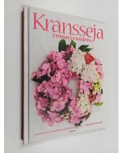 Kirjailijan Catharina Lindeberg-Bernhardsson käytetty kirja Kransseja ympäri vuoden