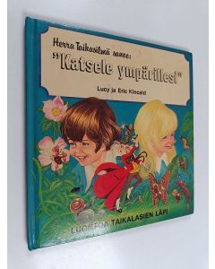 Kirjailijan Eric Kincaid & Lucy Kincaid käytetty kirja Herra Taikasilmä sanoo: "Katsele ympärillesi" - Luontoa taikalasien läpi