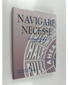 Kirjailijan Yrjö Kaukiainen käytetty kirja Navigare necesse : merenkulkulaitos 1917-1992