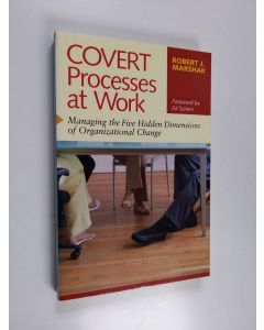 Kirjailijan Robert J. Marshak käytetty kirja Covert processes at work : managing the five hidden dimensions of organizational change