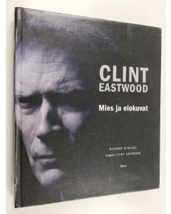 Kirjailijan Richard Schickel käytetty kirja Clint Eastwood : mies ja elokuvat
