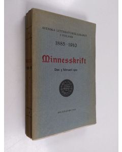 käytetty kirja Svenska litteratursällskapet i Finland 1885 - 1910. Minnesskrift den 5 februari 1910