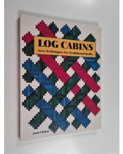 Kirjailijan Janet Kime käytetty kirja Log Cabins : New Techniques for Traditional Quilts
