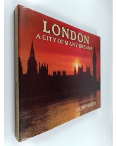 Kirjailijan Benny Green käytetty kirja London : A City Of Many Dreams
