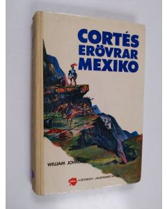 Kirjailijan William Johnson käytetty kirja Cortes erövrar Mexiko