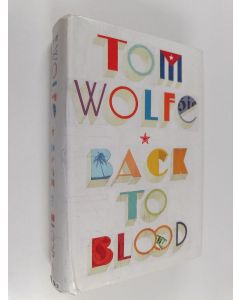 Kirjailijan Tom Wolfe käytetty kirja Back to blood : a novel