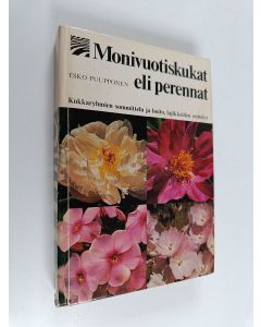 Kirjailijan Esko Puupponen käytetty kirja Monivuotiskukat eli perennat