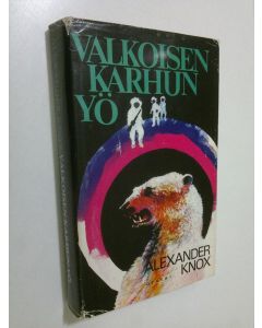 Kirjailijan Alexander Knox käytetty kirja Valkoisen karhun yö