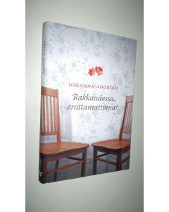Kirjailijan Johanna Adorjan uusi kirja Rakkaudessa erottamattomat (UUSI)
