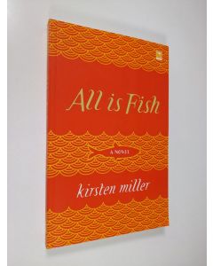 Kirjailijan Kirsten Miller käytetty kirja All is Fish (ERINOMAINEN)