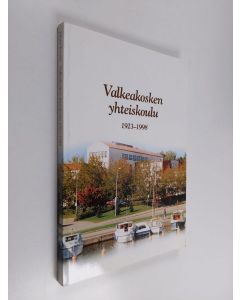 Kirjailijan Juhani Kivelä & Valkeakosken kaupunki käytetty kirja Valkeakosken yhteiskoulu 1923-1998 - Valkeakosken lukio 1976-98 ; Apian yläaste 1976-98