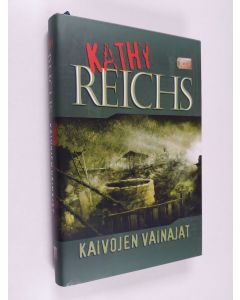 Kirjailijan Kathy Reichs käytetty kirja Kaivojen vainajat