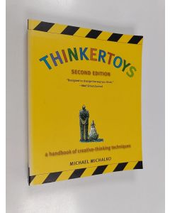 Kirjailijan Michael Michalko käytetty kirja Thinkertoys : a handbook of creative-thinking techniques