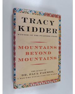 Kirjailijan Tracy Kidder käytetty kirja Mountains Beyond Mountains