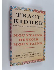 Kirjailijan Tracy Kidder käytetty kirja Mountains Beyond Mountains