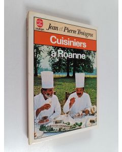 Kirjailijan Jean Troisgros & Pierre Troisgros käytetty kirja Cuisiniers à Roanne