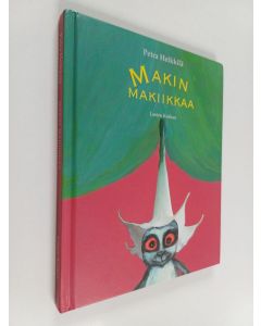 Kirjailijan Petra Heikkilä käytetty kirja Makin makiikkaa : kuvittelukirja