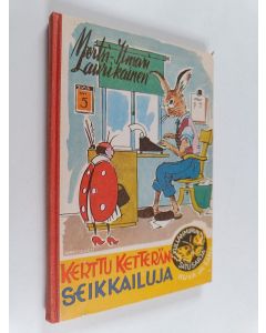 Kirjailijan Mertsi-Ilmari Laurikainen käytetty kirja Kerttu Ketterän seikkailuja
