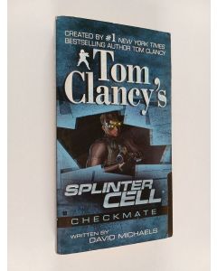 Kirjailijan David Michaels käytetty kirja Tom Clancy's Splinter Cell : Checkmate