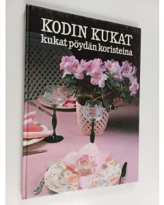 käytetty kirja Kodin kukat - Kukat pöydän koristeina