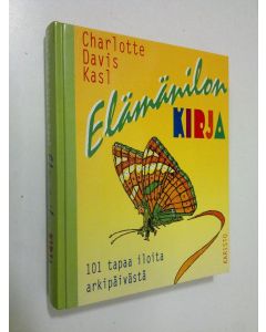 Kirjailijan Charlotte Davis Kasl käytetty kirja Elämänilon kirja : 101 tapaa iloita arkipäivästä