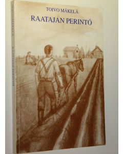 Kirjailijan Toivo Mäkelä käytetty kirja Raatajan perintö