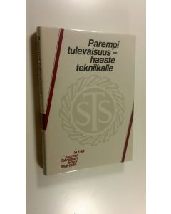 Tekijän Sirkka Pöyry  käytetty kirja Parempi tulevaisuus - haaste tekniikalle (ERINOMAINEN)