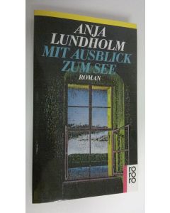 Kirjailijan Anja Lundholm käytetty kirja Mit Ausblick zum See : Roman (ERINOMAINEN)