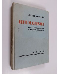 Kirjailijan Gunnar Edström käytetty kirja Reumatismi : kansanterveyden vaarallisin vihollinen