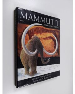 Kirjailijan Adrian Lister käytetty kirja Mammutit : jääkauden jättiläiset