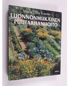 Kirjailijan Marie-Luise Kreuter käytetty kirja Luonnonmukainen puutarhanhoito