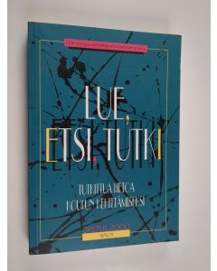 käytetty kirja Lue, etsi, tutki : tutkittua tietoa koulun kehittämiseksi