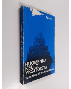 Tekijän Eino Koivistoinen käytetty kirja Huomenna kello yksitoista : merikertomuksia