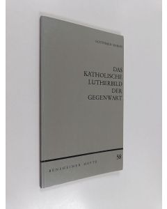 Kirjailijan Gottfried Maron käytetty kirja Das Katholische Lutherbild der Gegenwart : Anmerkunden und Anfragen