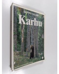 Kirjailijan Seppo Saari käytetty kirja Karhu : kuvauksia pohjoisten metsien valtiaasta