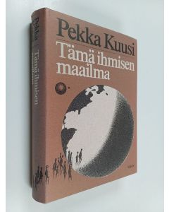 Kirjailijan Pekka Kuusi käytetty kirja Tämä ihmisen maailma