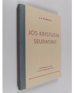 Kirjailijan J. R. Hannula käytetty kirja Jos kristusta seuraisin?