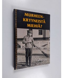 Kirjailijan Kimmo Laine käytetty kirja Murheenkryyneistä miehiä? : suomalainen sotilasfarssi 1930-luvulta 1950-luvulle