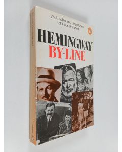 Kirjailijan Ernest Hemingway käytetty kirja By-Line: Ernest Hemingway : selected articles and dispatches of four decades
