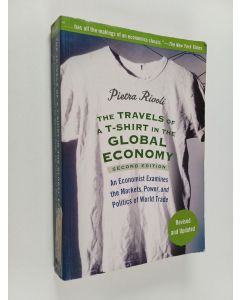 Kirjailijan Pietra Rivoli käytetty kirja The travels of a T-shirt in the global economy : an economist examines the markets, power, and politics of world trade