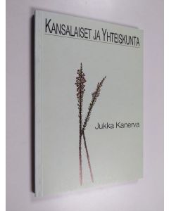 Kirjailijan Jukka Kanerva käytetty kirja Kansalaiset ja yhteiskunta : esseitä ja polemiikkeja vuosilta 1988-1990