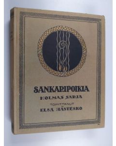 käytetty kirja Sankaripoikia : vapaussodassamme kaatuneiden alaikäisten muistoksi 3 - Sankaripoikia 3