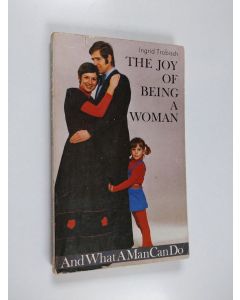 Kirjailijan Ingrid Hult Trobisch käytetty kirja The Joy of Being a Woman ... and what a Man Can Do