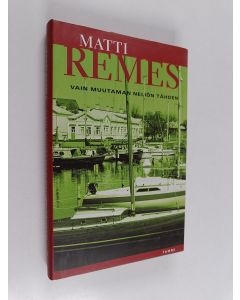 Kirjailijan Matti Remes käytetty kirja Vain muutaman neliön tähden